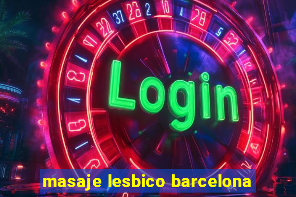 masaje lesbico barcelona